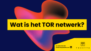 Uitleg over het TOR netwerk