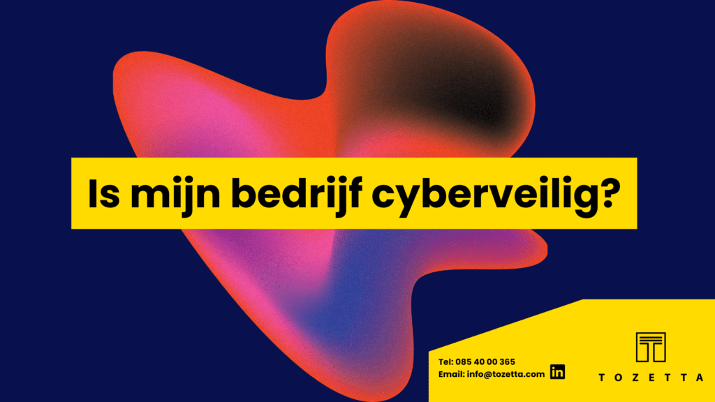 Ondernemers vragen zich af: Is mijn bedrijf cyberveilig?